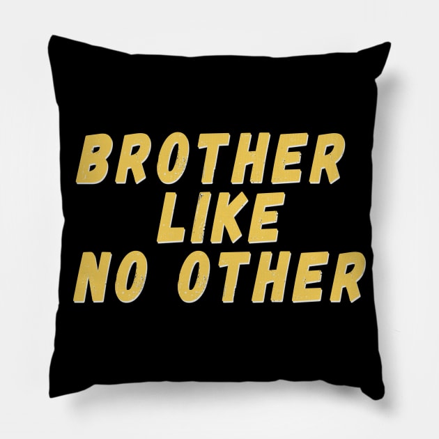 Brother Like No Other T-shirt for Brother Birthday mom and sister gift sticker iphone case baby T-shirt best gift f Pillow by saladin