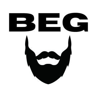 Beg for it T-Shirt