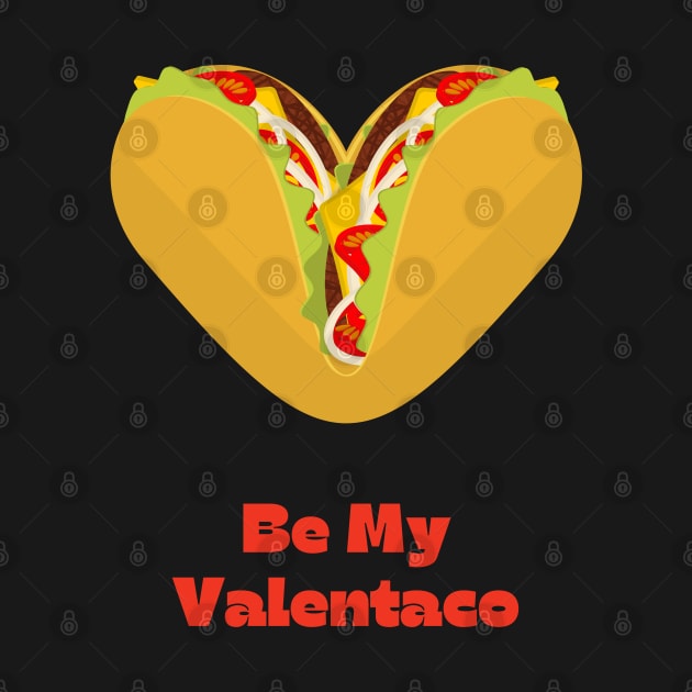 Be My valenTaco by Holly ship