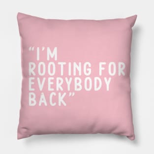 I am rooting for everybody black Pillow