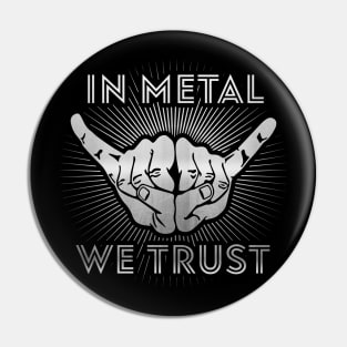 In Metal we Trust Pin