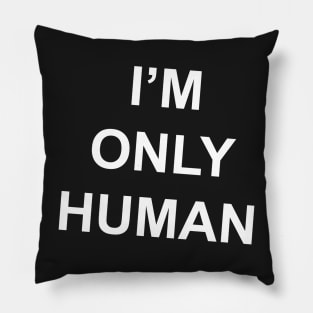 I'm Only Human (B wonky!) Pillow