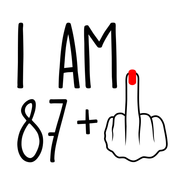 I Am 87 Plus 1 Middle Finger For A 88th Birthday by ErikBowmanDesigns