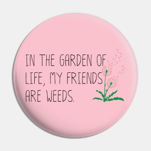 My Friends are Weeds Pin