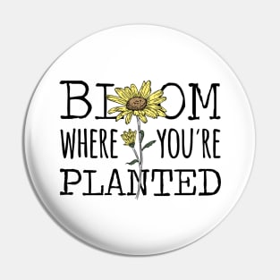 Bloom Where You're Planted Sunflower Pin