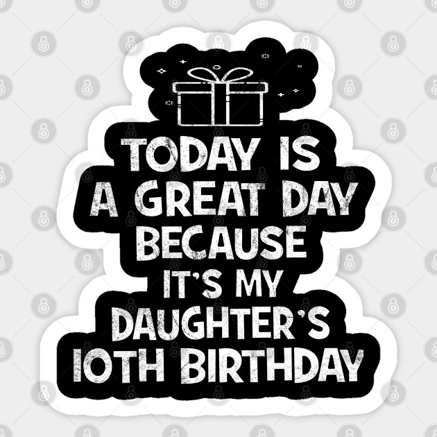 I Cant Keep Calm It S My Daughter S 10th Birthday Girl Gift Gift Idea Sticker Teepublic Au