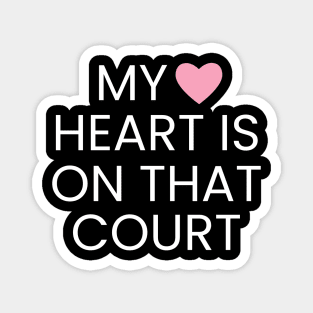 My Heart Is On That Court - Tennis Player Magnet