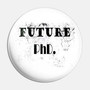 Future PhD. Pin