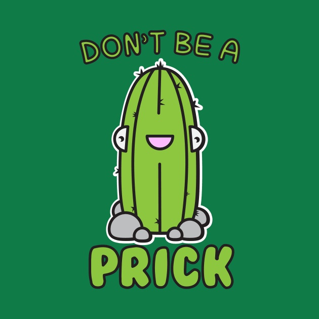 Don't Be A Prick by RadicalLizard