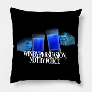 Win by persuasion, not by force Pillow