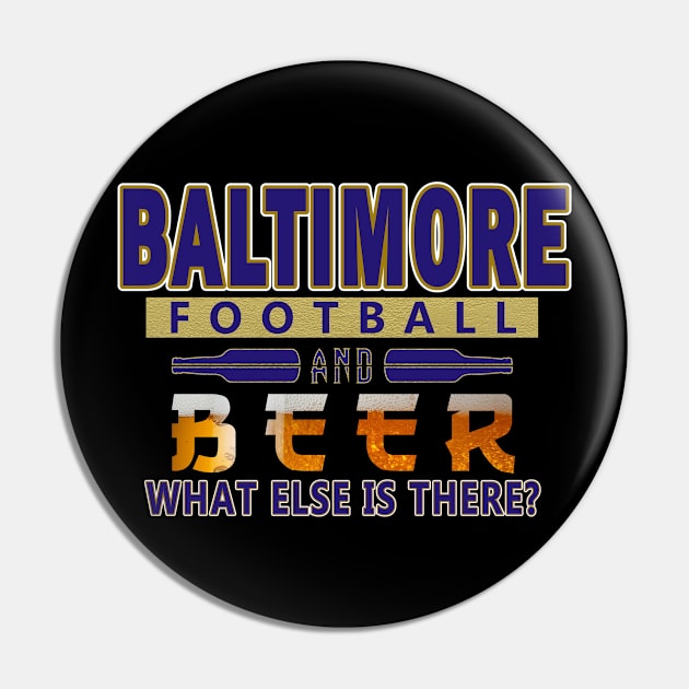 Baltimore Football - What Else Is There Funny Pin by FFFM
