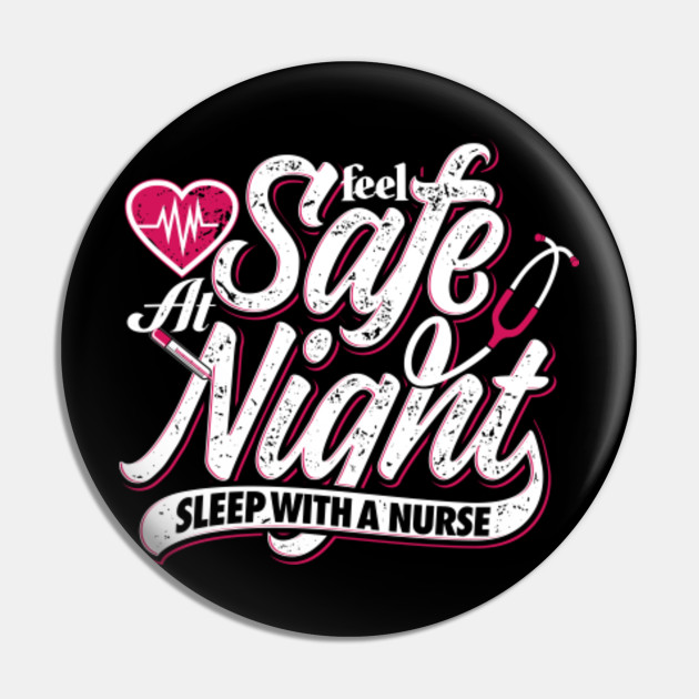 Feel Safe At Night Sleep With A Nurse Proud Nurse Husband Design Quote Proud Nurse Husband Pin Teepublic Proud to be a nurse quotes.