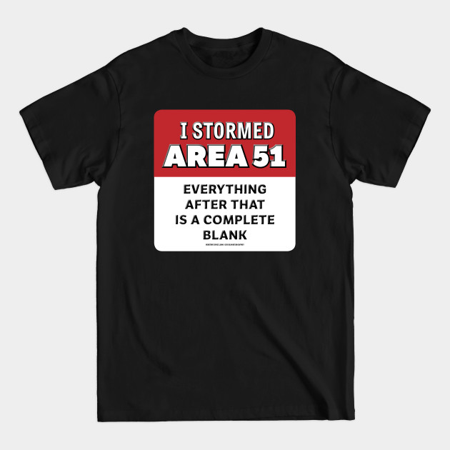 Disover I Stormed AREA 51 Everything After That Is A Complete Blank - Area 51 Storm - T-Shirt