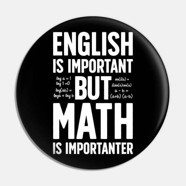 English is Important but Math is Importanter T shirt Teacher Pin by JensAllison