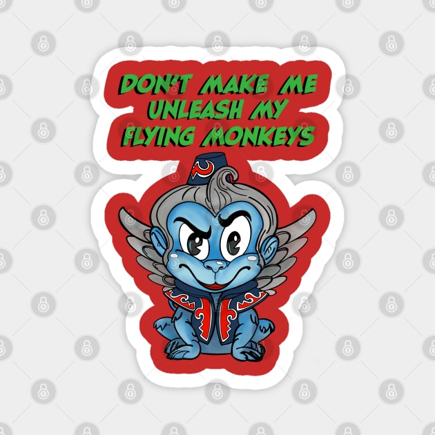 Don’t Make Me Unleash My Flying Monkeys Magnet by ART by RAP