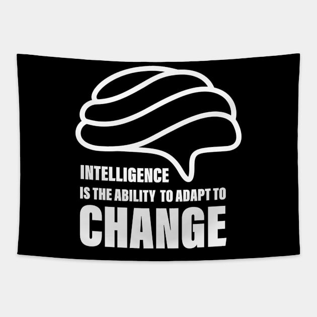 Intelligence Is the Ability to Adapt to Change Tapestry by admeral