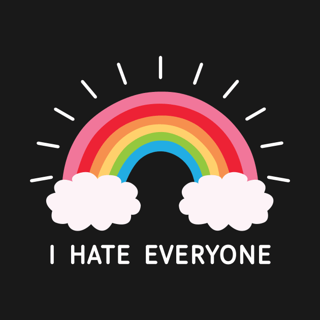 I Hate Everyone by Dopamine Creative