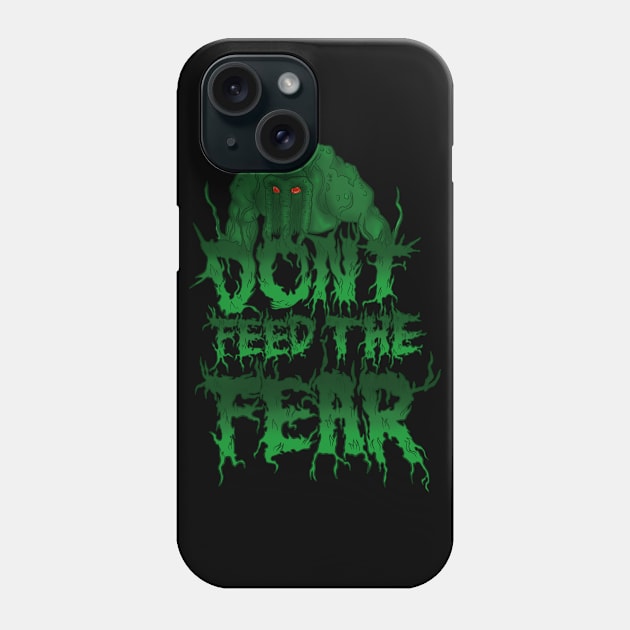 Don’t Feed the Fear Phone Case by ChangoATX