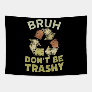 Don't Be Trashy Tapestry