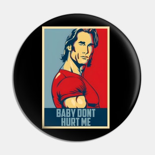 Mike O'Hearn Baby Don't Hurt Me Pin