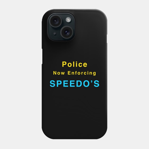 Warning - Police Now Enforcing Speedo's Phone Case by Quirky Design Collective