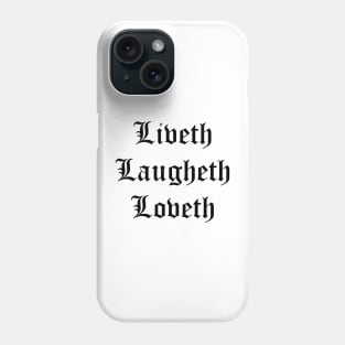 Liveth Laugheth Loveth (Live Laugh Love Archaic Form Black Text) Phone Case