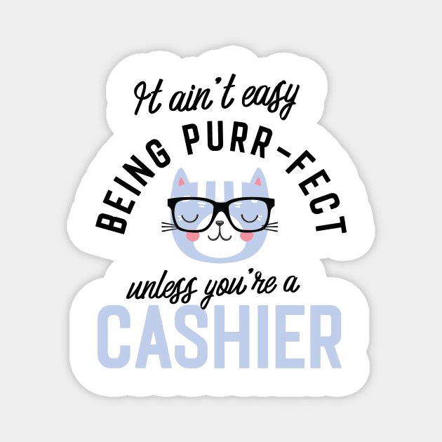 Cashier Cat Gifts for Cat Lovers - It ain't easy being Purr Fect Magnet by BetterManufaktur