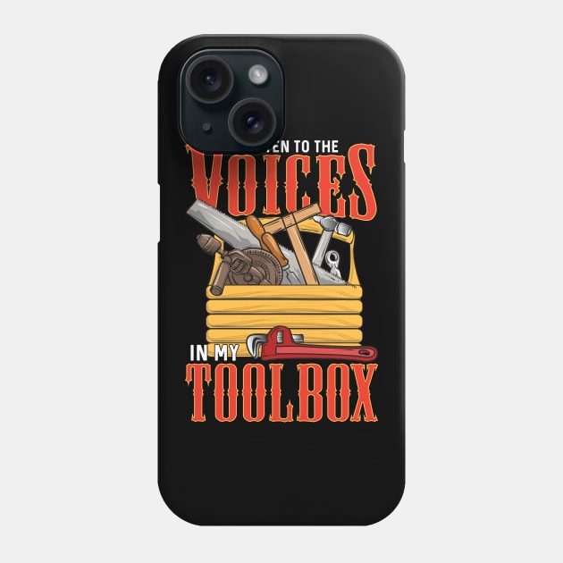 I Listen To The Voices In My Toolbox Handyman Joke Phone Case by theperfectpresents