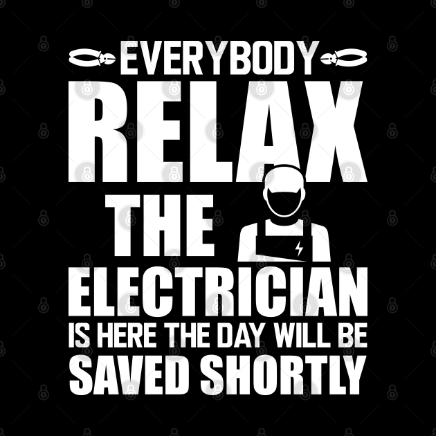 Electrician - Everybody relax the electrician is here the day will be saved shortly w by KC Happy Shop