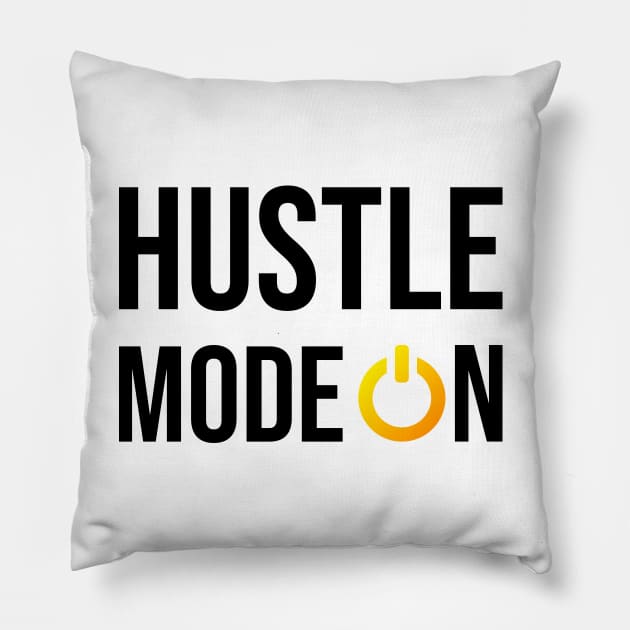 Hustle Mode On Hustler Motivation Entrepreneurship Quote Pillow by rjstyle7