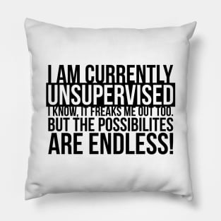 Sarcasm I Am Currently Unsupervised Pillow