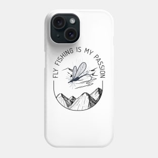 Fly Fishing Is My Passion Phone Case