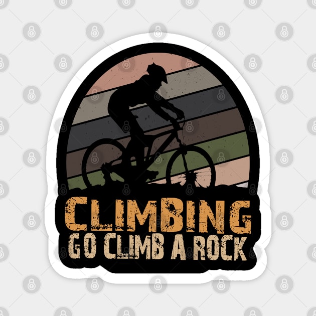 CLIMBING GO CLIMB A ROCK Magnet by Just Be Cool Today