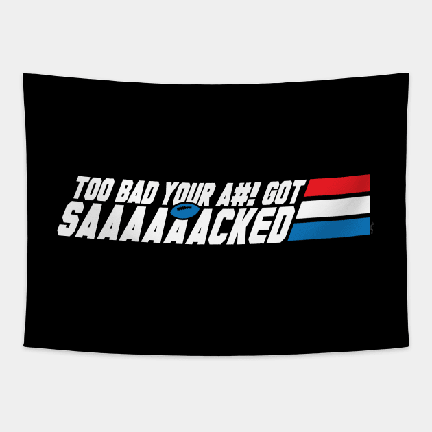 Too Bad Your Ass Got Sacked (SFW) Tapestry by mikehandyart