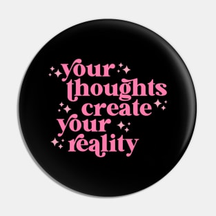 your thoughts create your reality Pin