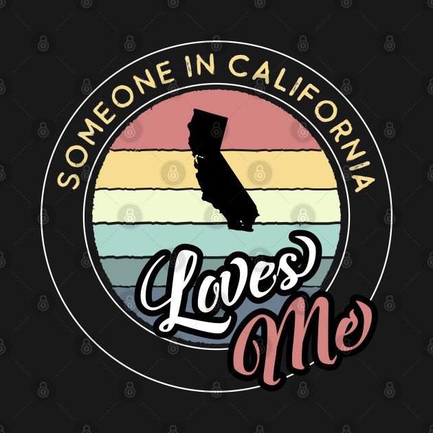 Discover Someone in California Loves Me Vintage Sunset State Map - California Love - T-Shirt