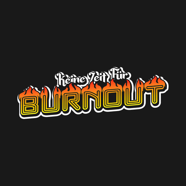 No time For burnout workaholic by QQdesigns