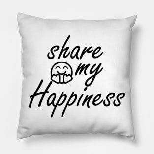 share my happiness Pillow