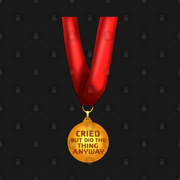 "Cried but did the thing anyway" Medal by TheQueerPotato