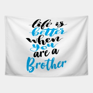 Life Is Better When You Are A Brother Tapestry