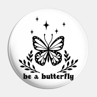 Be a butterfly Pin