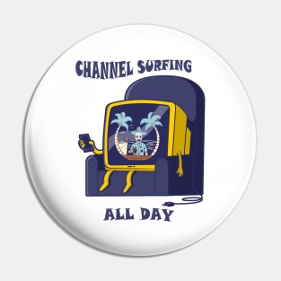 Channel Surfing All Day Pin