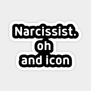 Narcissist Oh and Icon Confident Arrogant Magnet