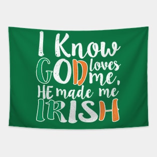 God Loves Me He Made Me Irish Flag Colors T-Shirt Tapestry