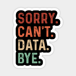 Vintage Sorry Can't Data Bye Funny Data Analysis Lover Magnet