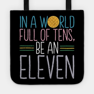 In a world full of tens, be an Eleven Tote