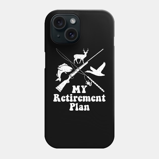 My Retirement Plan Hunting Fishing Hunter Grandfather Phone Case by David Brown