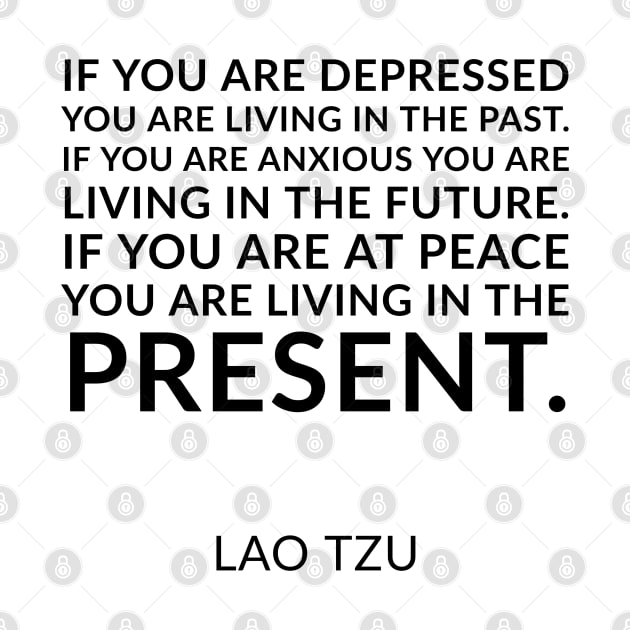 If you are depressed you are living in the past. If you are anxious you are living in the future. If you are at peace you are living in the present. by InspireMe