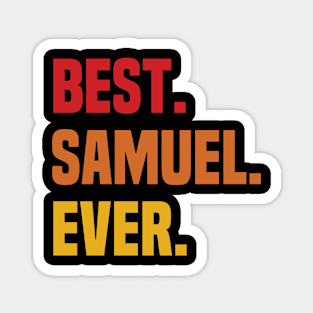 BEST SAMUEL EVER ,SAMUEL NAME Magnet