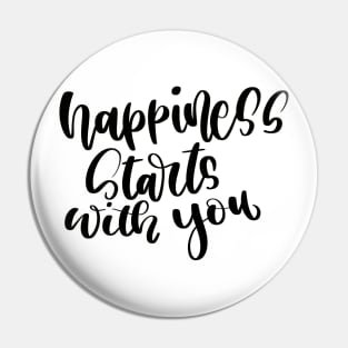 Happiness Starts with You Quote Design Pin